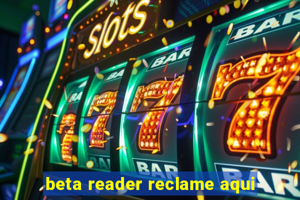 beta reader reclame aqui